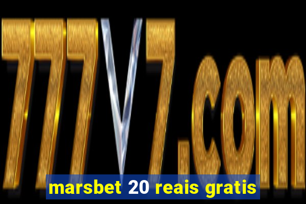 marsbet 20 reais gratis